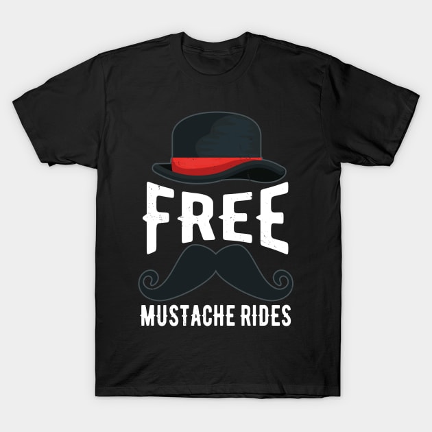 Free Mustache Rides Funny T-Shirt by swissles